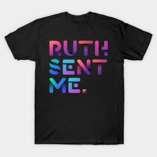 Ruth Sent Me T-Shirt